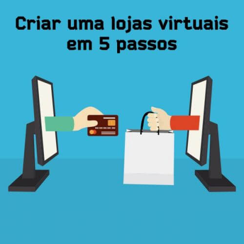 Como montar uma loja virtual e 5 outros passos para seu sucesso