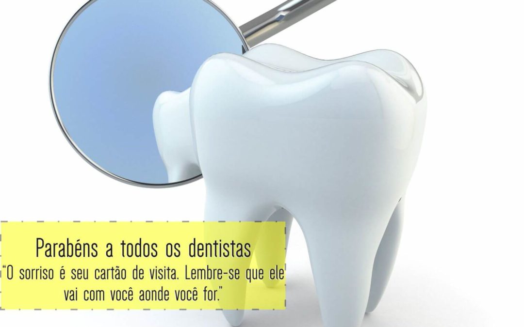 25/10 Dia do Dentista e da Saúde Bucal